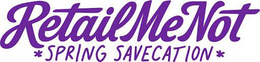 RETAILMENOT  * SPRING SAVECATION * trademark