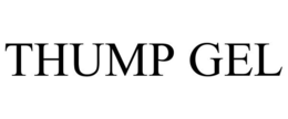 THUMP GEL trademark