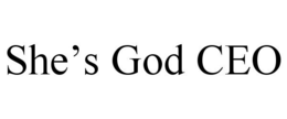 SHE'S GOD CEO trademark
