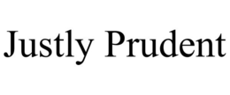 JUSTLY PRUDENT trademark
