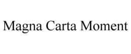 MAGNA CARTA MOMENT trademark