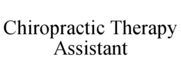 CHIROPRACTIC THERAPY ASSISTANT trademark