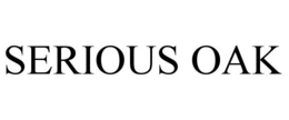 SERIOUS OAK trademark