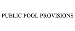 PUBLIC POOL PROVISIONS trademark