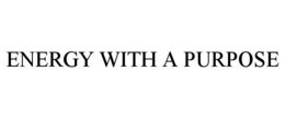 ENERGY WITH A PURPOSE trademark
