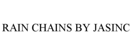 RAIN CHAINS BY JASINC trademark