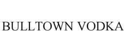 BULLTOWN VODKA trademark