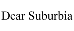 DEAR SUBURBIA trademark
