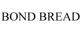 BOND BREAD trademark