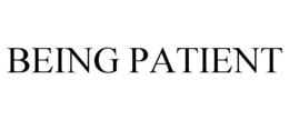 BEING PATIENT trademark