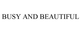 BUSY AND BEAUTIFUL trademark