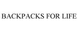 BACKPACKS FOR LIFE trademark