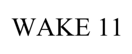 WAKE 11 trademark