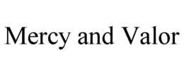 MERCY AND VALOR trademark