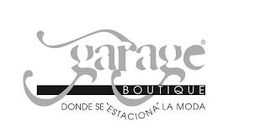 GARAGE BOUTIQUE DONDE SE 'ESTACIONA' LA MODA trademark