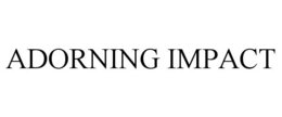 ADORNING IMPACT trademark