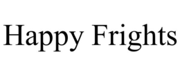 HAPPY FRIGHTS trademark