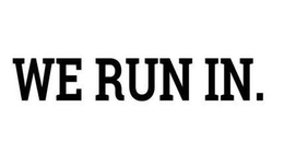 WE RUN IN. trademark