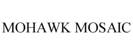 MOHAWK MOSAIC trademark