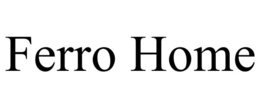 FERRO HOME trademark