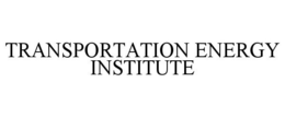 TRANSPORTATION ENERGY INSTITUTE trademark