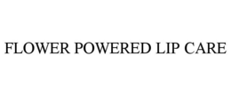 FLOWER POWERED LIP CARE trademark