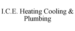 I.C.E. HEATING COOLING & PLUMBING trademark