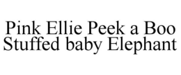 PINK ELLIE PEEK A BOO STUFFED BABY ELEPHANT trademark