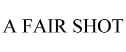A FAIR SHOT trademark