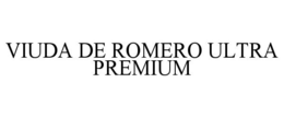 VIUDA DE ROMERO ULTRA PREMIUM trademark