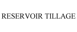 RESERVOIR TILLAGE trademark