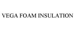 VEGA FOAM INSULATION trademark