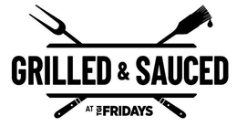GRILLED & SAUCED AT TGI FRIDAYS trademark