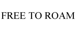FREE TO ROAM trademark