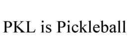 PKL IS PICKLEBALL trademark