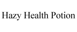 HAZY HEALTH POTION trademark