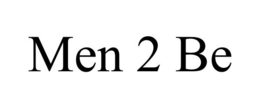 MEN 2 BE trademark