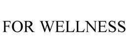 FOR WELLNESS trademark