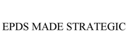 EPDS MADE STRATEGIC trademark