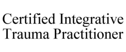 CERTIFIED INTEGRATIVE TRAUMA PRACTITIONER trademark