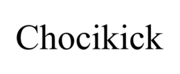 CHOCIKICK trademark