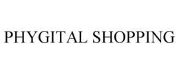 PHYGITAL SHOPPING trademark