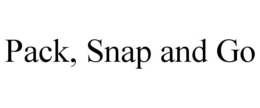 PACK, SNAP AND GO trademark