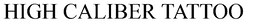 HIGH CALIBER TATTOO trademark