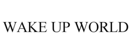 WAKE UP WORLD trademark