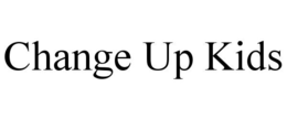 CHANGE UP KIDS trademark