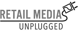 RETAIL MEDIA UNPLUGGED trademark