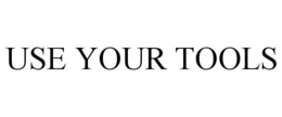 USE YOUR TOOLS trademark