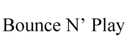 BOUNCE N' PLAY trademark