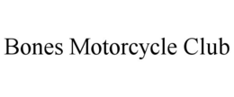 BONES MOTORCYCLE CLUB trademark